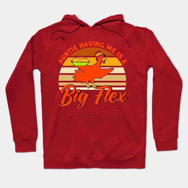 Auntie Having Me Is A Big Flex Thanksgiving Aunt Hoodie by Toeffishirts